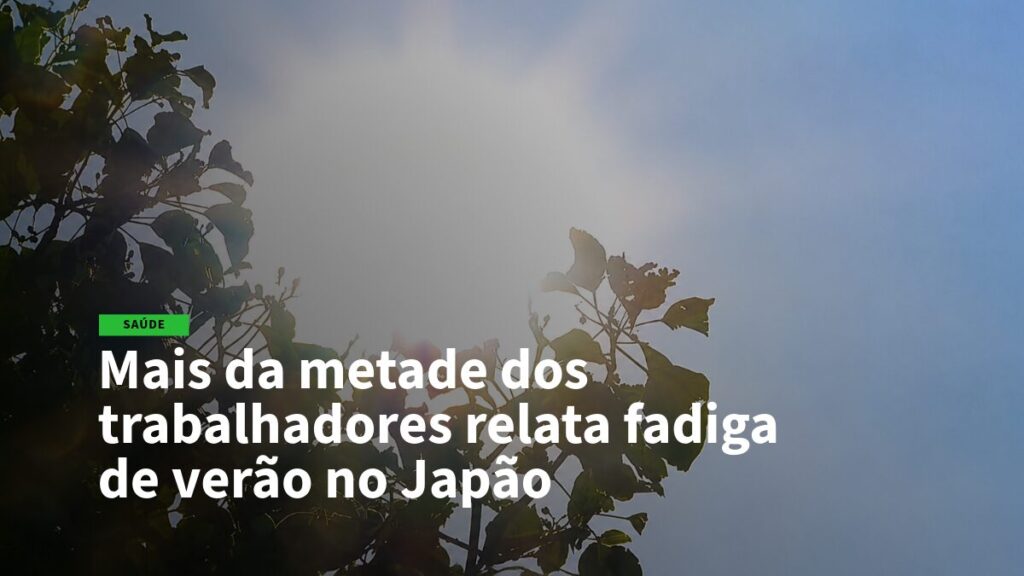 Título de notícia de saúde: Mais da metade dos trabalhadores relata fadiga de verão no Japão (fundo com sol e folhas).