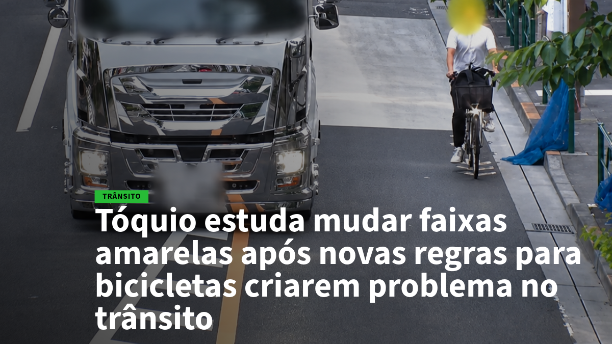 News hero: a large truck in the left lane approaching a cyclist in the bike lane on the right, with the Portuguese headline overlaid: 'Tóquio estuda mudar faixas amarelas após novas regras para bicicletas criarem problema no trânsito'