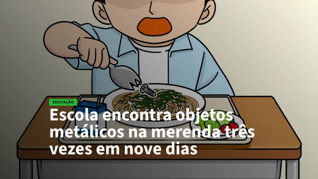 Cartoon of a child at a school lunch, cutting spaghetti with a fork; overlaid text in Portuguese reads: 'Escola encontra objetos metálicos na merenda três vezes em nove dias'