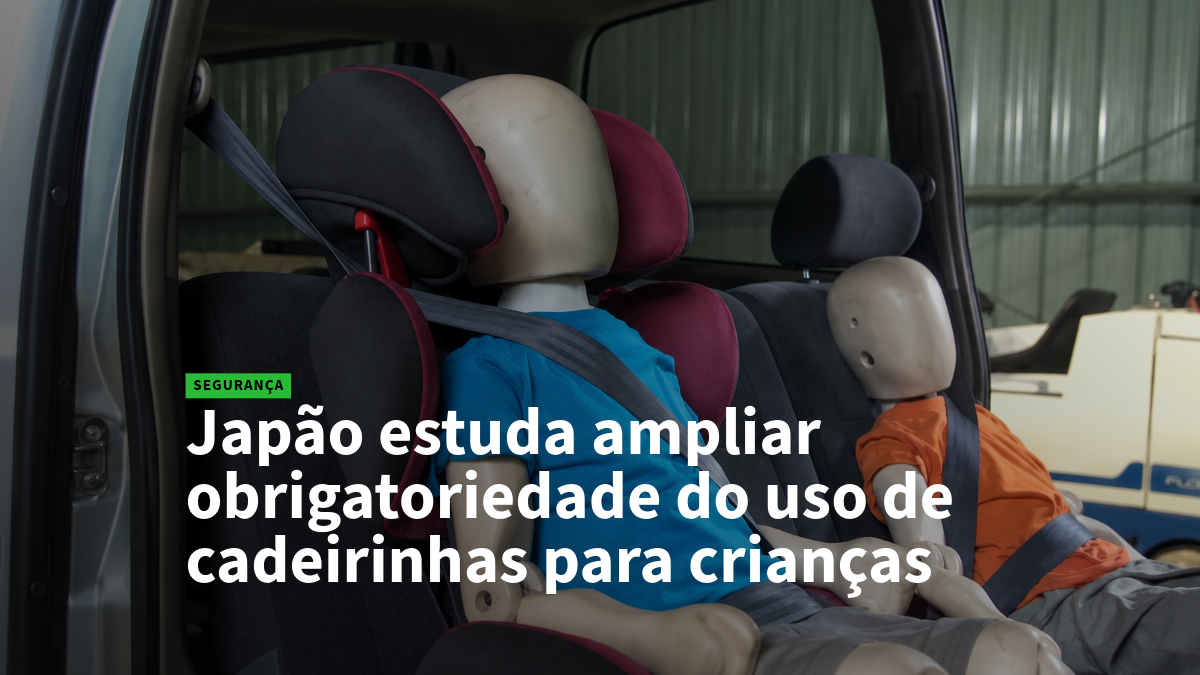 Car interior with child seats and dummies; headline states Japan studies expanding mandatory child seat use (Segurança tag)